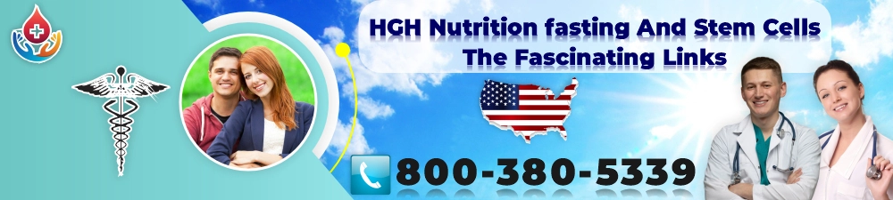 hgh nutrition fasting and stem cells